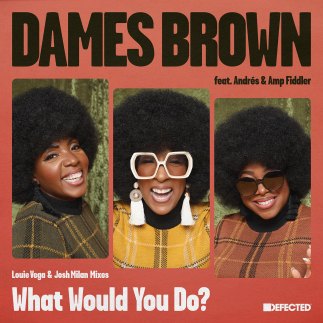 HOUSE ROYALTY LOUIE VEGA AND JOSH MILAN REMIX DETROIT TRIO DAMES BROWN&#039;S &#039;WHAT WOULD YOU DO?&#039;